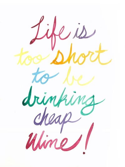 Life Is too Short to be Drinking Cheap Wine I Wall Art Décor