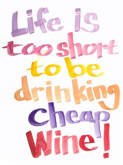 Life Is too Short to be Drinking Cheap Wine II Wall Art Décor
