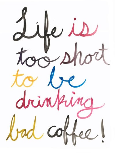 Life Is too Short to be Drinking Bad Coffee Wall Art Décor