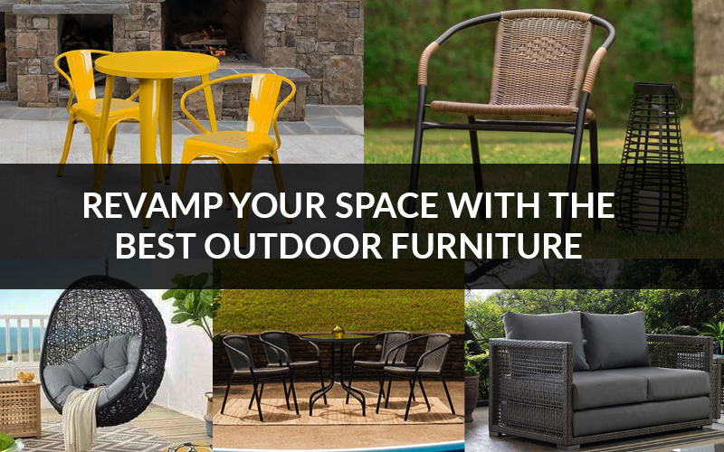 Revamp Your Space With the Best Outdoor Furniture