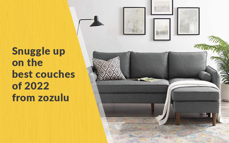 Snuggle Up on the Best Couches of 2022 from Zozulu
