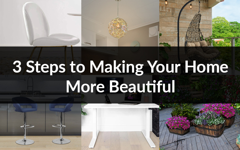 3 Steps to Making Your Home More Beautiful