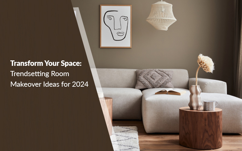 Transform Your Space: Trendsetting Room Makeover Ideas for 2024